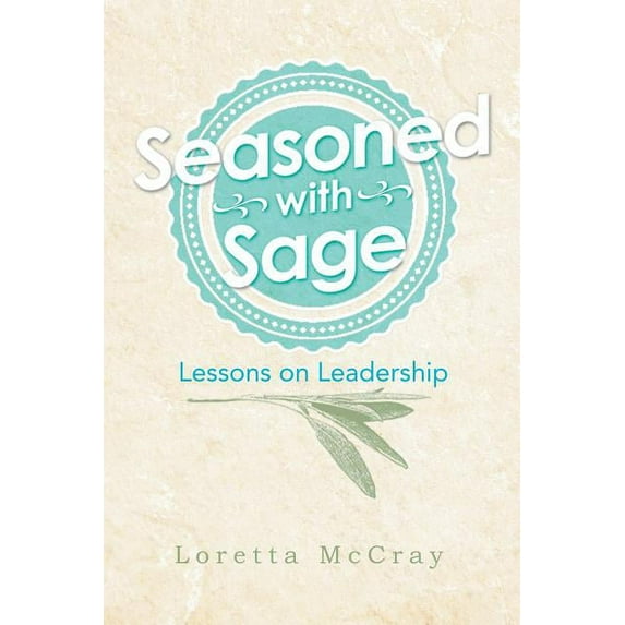 Seasoned with Sage: Lessons on Leadership (Paperback)