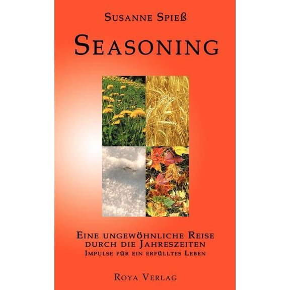Seasoning: Eine ungewhnliche Reise durch die Jahreszeiten Impuls fr ein erflltes Leben, (Paperback)