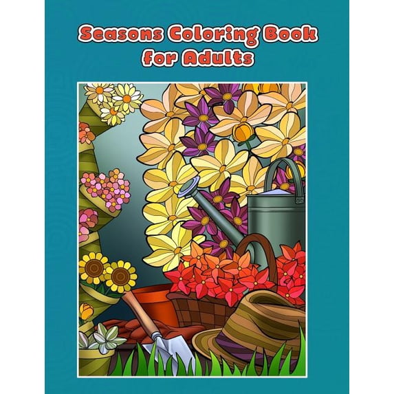 Seasons Coloring Book for Adults: Spring, Summer, Autumn and Winter Coloring Book (Paperback) by Mindful Coloring Books