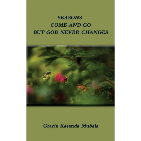 Seasons Come and Go But God Never Changes, (Paperback)