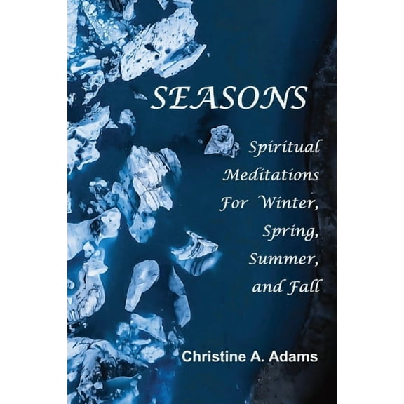Seasons: Spiritual Reflections For Winter, Spring, Summer, and Fall, (Paperback)