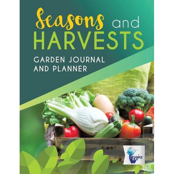 Seasons and Harvests Garden Journal and Planner, (Paperback)