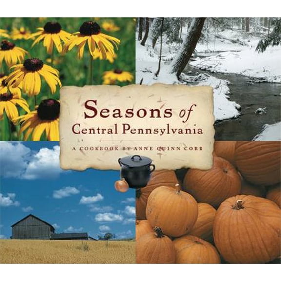 Pre-Owned Seasons of Central Pennsylvania: A Cookbook by Anne Quinn Corr (Keystone Books) (Hardcover) 0271020423 9780271020426
