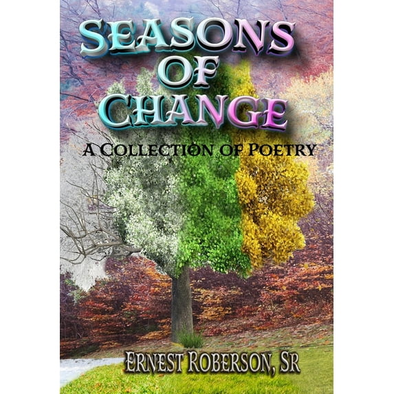 Seasons of Change: A Collection of Poetry, (Hardcover)