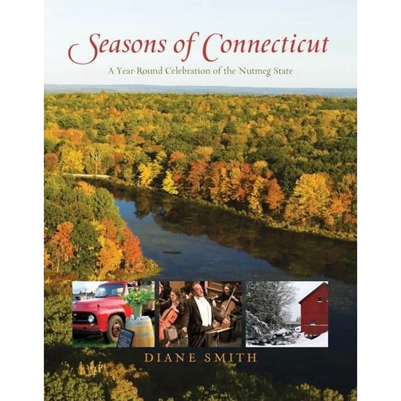 Seasons of Connecticut : A Year-Round Celebration Of The Nutmeg State (Edition 1) (Hardcover)