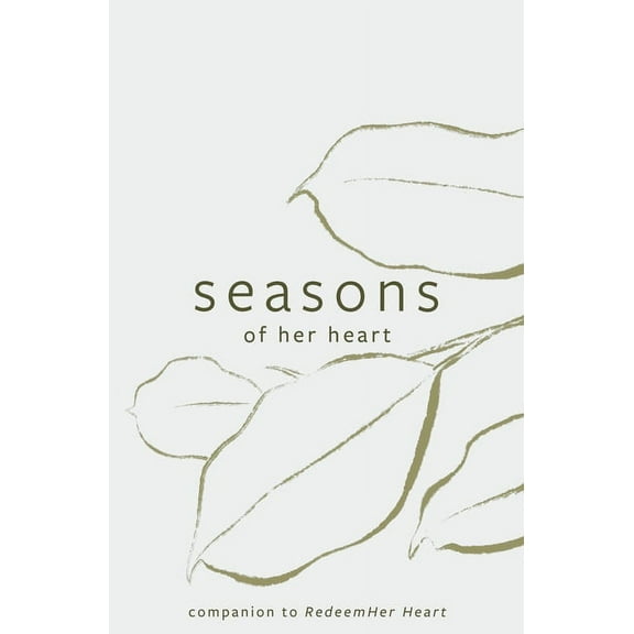 Seasons of Her Heart: Companion to Redeemher Heart, (Paperback)
