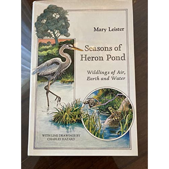 Pre-Owned Seasons of Heron Pond: Wildings of Air, Earth and Water (Hardcover) 0916144844 9780916144845