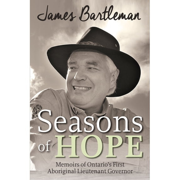 Seasons of Hope: Memoirs of Ontario's First Aboriginal Lieutenant Governor, (Paperback)