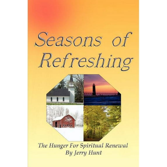 Seasons of Refreshing : The Hunger for Spiritual Renewal