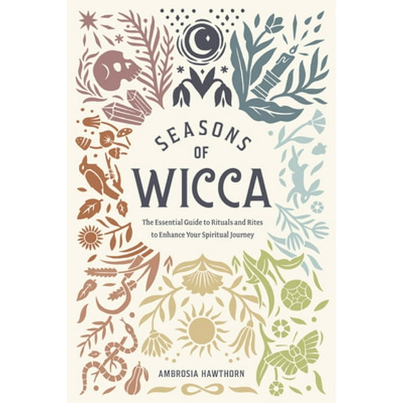 Pre-Owned Seasons of Wicca: The Essential Guide to Rituals and Rites to Enhance Your Spiritual Journey (Paperback) 1646112296 9781646112296