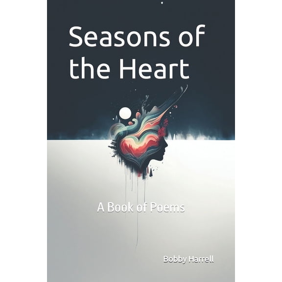 Seasons of the Heart: A Book of Poems (Paperback)
