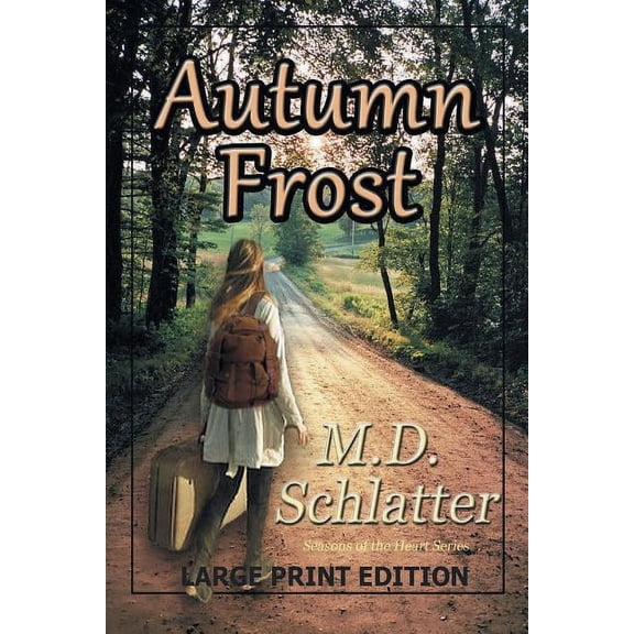 Seasons of the Heart Autumn Frost: Large Print Edition, Book 1, (Paperback)