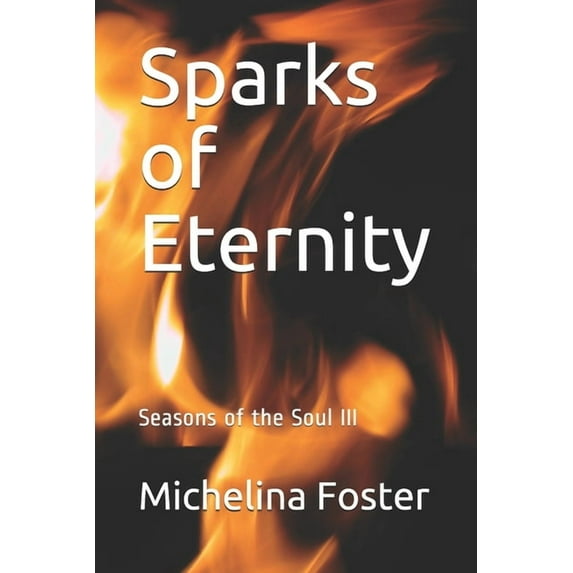 Seasons of the Soul Sparks of Eternity, Book 3, (Paperback)