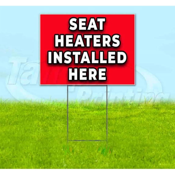 Seat Heaters Installed Here (18" x 24") Yard Sign, Includes Metal Step Stake