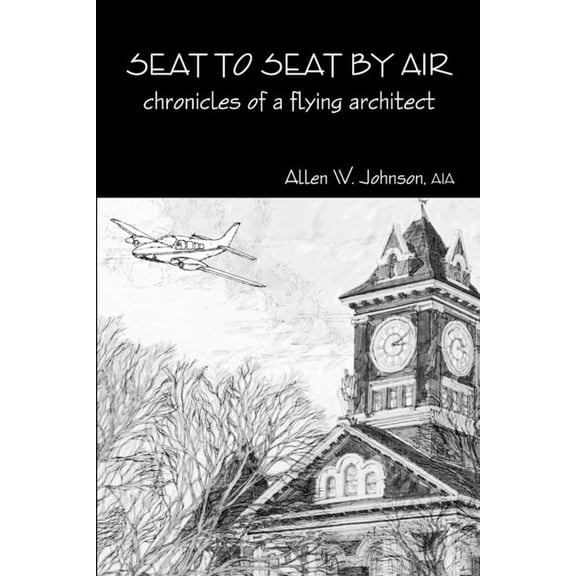 Seat to Seat by Air - Chronicles of a Flying Architect, (Paperback)