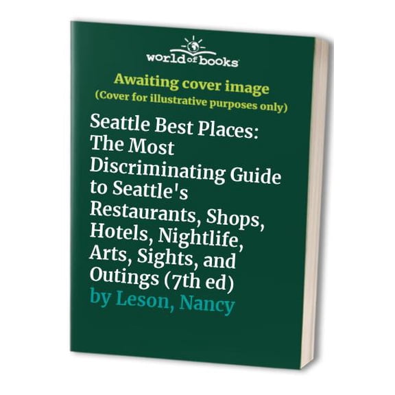 Pre-Owned Seattle Best Places: The Most Discriminating Guide to Seattle's Restaurants, Shops, Hotels, Nightlife, Arts, Sights, and Outings (7th ed) (Paperback) 157061055X 9781570610554