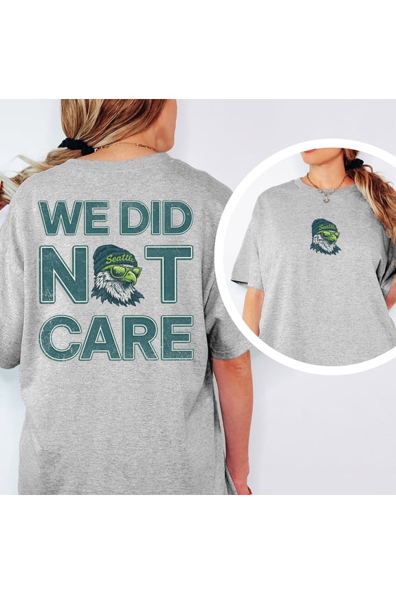 Seattle Footbal T-Shirt, We Did Not Care Shirt, Seahawks Game Day Football Tee, Gift for Fan Multi