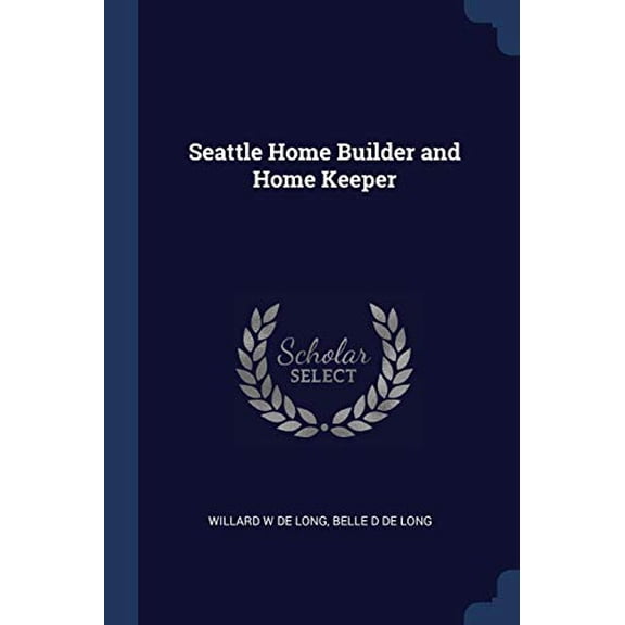 Seattle Home Builder and Home Keeper (Paperback)