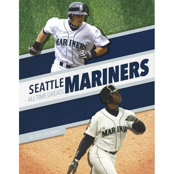 Seattle Mariners All-Time Greats, (Hardcover)