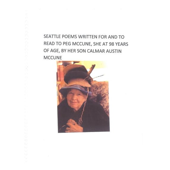 Seattle Poems Written for and Read to Peg McCune Paperback 1518769721 9781518769726 Calmar Austin McCune