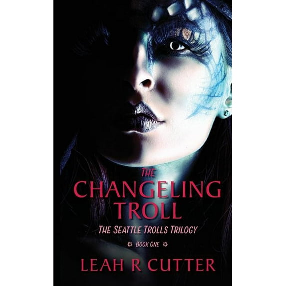 Seattle Trolls: The Changeling Troll : The Seattle Trolls Trilogy: Book One (Series #1) (Paperback)