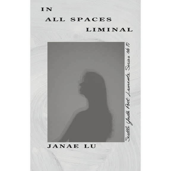 Seattle Youth Poet Laureate In All Spaces Liminal, Book 10, (Paperback)