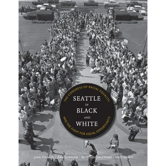 Pre-Owned Seattle in Black and White: The Congress of Racial Equality and the Fight for Equal Opportunity (V Ethel Willis White Books) Paperback