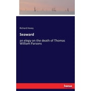 Seaward an elegy on the death of Thomas William Parsons, Paperback