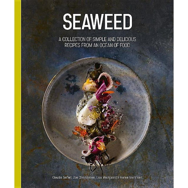 Seaweed: A Collection of Simple and Delicious Recipes from an Ocean of Food (Hardcover)