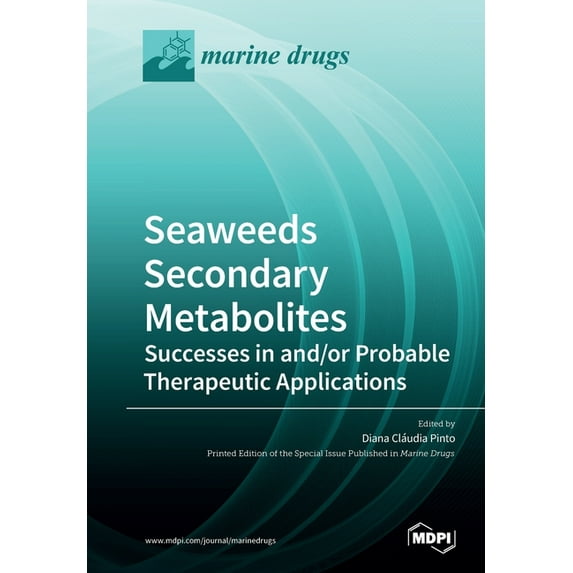 Seaweeds Secondary Metabolites: Successes in and/or Probable Therapeutic Applications, (Paperback)