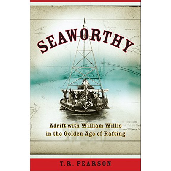 Pre-Owned Seaworthy : Adrift with William Willis in the Golden Age of Rafting