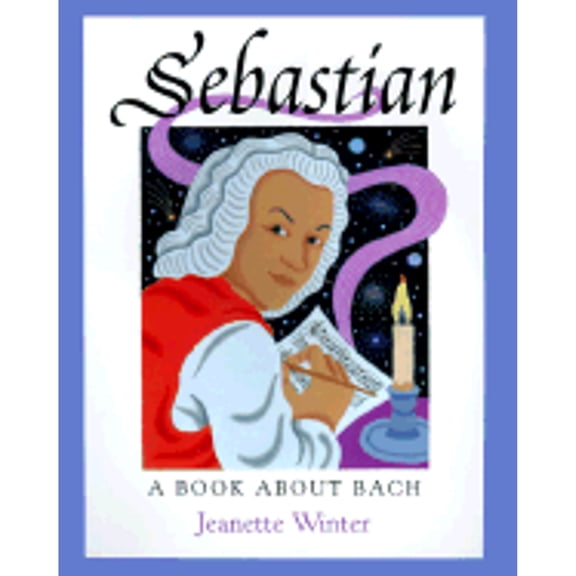 Pre-Owned Sebastian: A Book about Bach (Hardcover) 015200629X 9780152006297