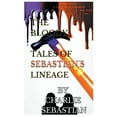 thumbnail image 1 of Sebastian's Verse The Bloody Tales of Sebastian's Lineage, Book 1, (Paperback), 1 of 1