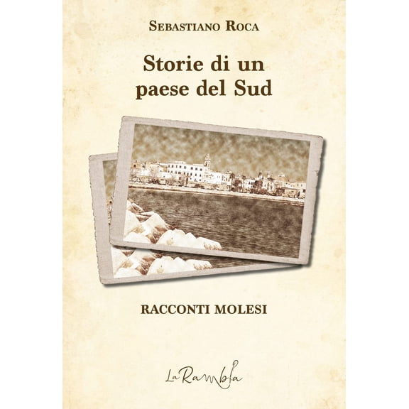 Sebastiano Roca Storie di un paese del Sud. Racconti molesi (Paperback)