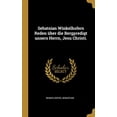 thumbnail image 1 of Sebatsian Winkelhofers Reden ber die Bergpredigt unsers Herrn, Jesu Christi. German Edition Hardcover 0526328924 9780526328925 Winkelhofer Sebastian, 1 of 1