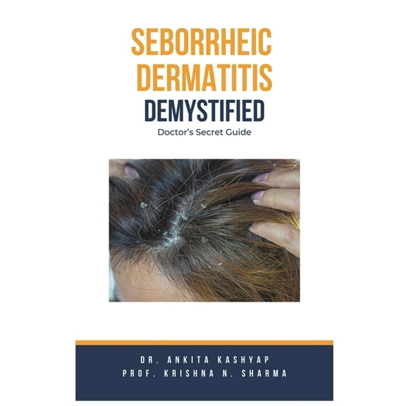 Seborrheic Dermatitis Demystified: Doctor's Secret Guide, (Paperback)