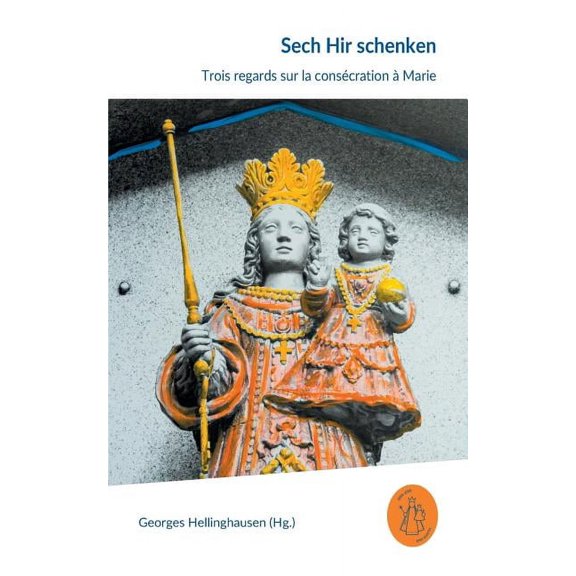 Sech Hir schenken: Trois regards sur la conscration  Marie, (Paperback)