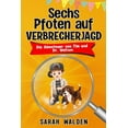 thumbnail image 1 of Sechs Pfoten Auf Verbrecherjagd Sechs Pfoten auf Verbrecherjagd: Spannende Detektiv- und Krimigeschichten zum Mitraten fÃ¼r Kinder von 6 bis 10 Jahren. D, (Paperback), 1 of 1
