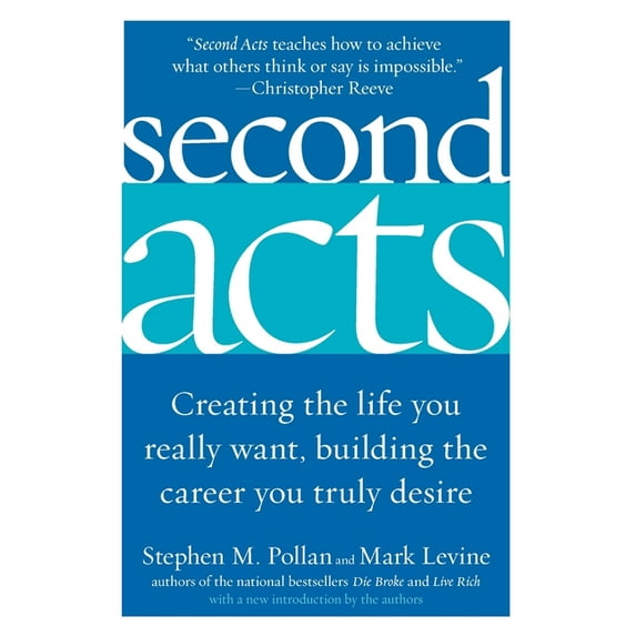 Second Acts: Creating the Life You Really Want, Building the Career You Truly Desire, (Paperback)