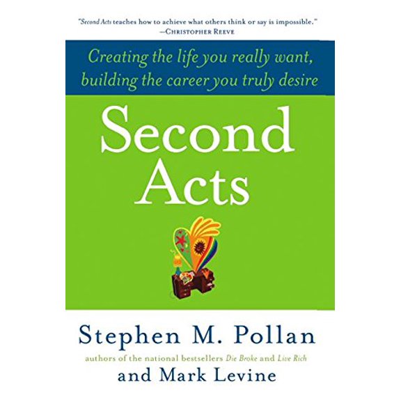 Pre-Owned Second Acts: Creating the Life You Really Want, Building the Career You Truly Desire (Hardcover) 0060514876 9780060514877