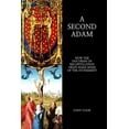 thumbnail image 1 of A Second Adam: How the Doctrine of Recapitulation Helps Make Sense of the Atonement (Paperback) by Cody Cook, 1 of 1