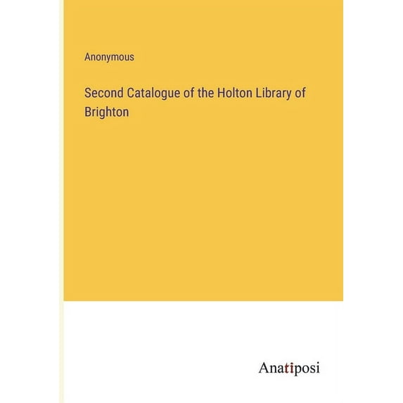 Second Catalogue of the Holton Library of Brighton
