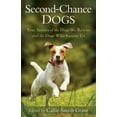 thumbnail image 1 of Second-Chance Dogs: True Stories of the Dogs We Rescue and the Dogs Who Rescue Us, (Paperback), 1 of 1