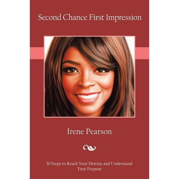 Second Chance First Impression: 10 Steps to Reach Your Destiny and Understand Your Purpose, (Paperback)