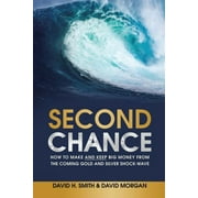 Second Chance: How to Make and Keep Big Money from the Coming Gold and Silver Shock-Wave