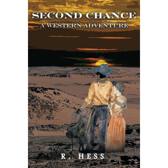 Second Chance a Western Adventure Paperback 1493152130 9781493152131 R. Hess
