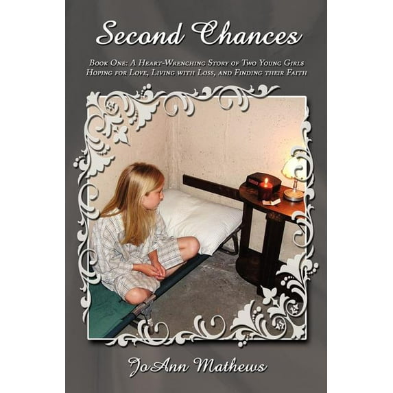 Second Chances : Book One: a Heart-Wrenching Story of Two Young Girls Hoping for Love, Living With Loss, and Finding Their Faith