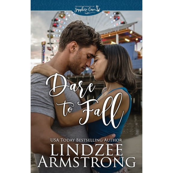 Second Chances in Sapphire Cove: Dare to Fall: a small town second chance contemporary romance (Paperback)