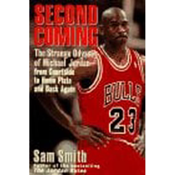 Pre-Owned Second Coming: The Strange Odyssey of Michael Jordan - From Courtside to Home Plate and Back Again (Hardcover) 0060175028 9780060175023