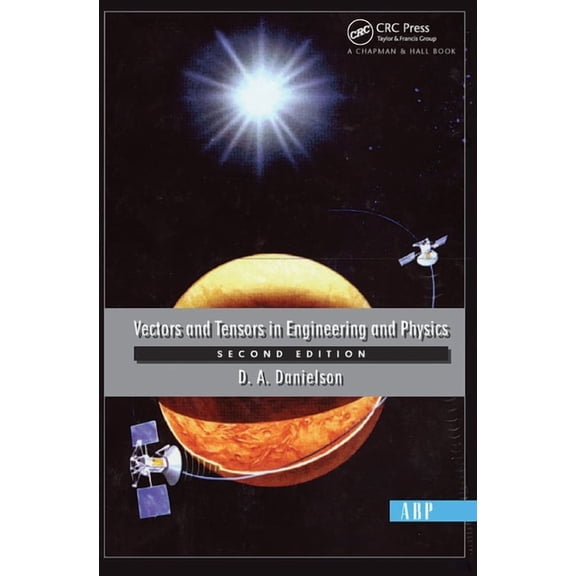 Second Edition Vectors And Tensors In Engineering And Physics: Second Edition, (Hardcover)